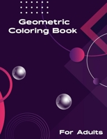 Geometric Coloring Book for Adult: A fascinating Geometric Patterns shading book for Men and Women with a huge assortment of 60 examples for stress help and simple to-shading designs. B08KWVYT13 Book Cover
