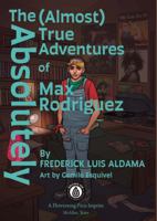 The Absolutely (Almost) True Adventures Of Max Rodriguez 1963245555 Book Cover