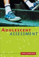 Adolescent Assessment: Identifying Developmental, Psychological, and Behavioral Issues 0471419818 Book Cover