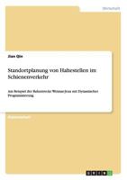 Standortplanung von Haltestellen im Schienenverkehr: Am Beispiel der Bahnstrecke Weimar-Jena mit Dynamischer Programmierung 3656724253 Book Cover