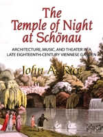 The Temple of Night at Schonau: Architecture, Music, and Theater in a Late Eighteenth-Century Viennese Garden (Memoir 258) (Memoirs of the American Philosophical ... of the American Philosophical Soci 0871692589 Book Cover