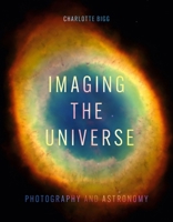 Imaging the Universe : Photography and Astronomy 1836392834 Book Cover