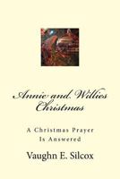 Annie and Willies Christmas: A Christmas Prayer Answered 1530500281 Book Cover
