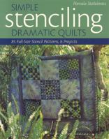 Simple Stenciling--Dramatic Quilts: 85 Full-Size Stencil Patterns, 6 Projects 1571203257 Book Cover