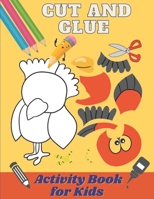 Cut and Glue Activity Book for Kids: Scissors Activity Book for 3-6 Years Old Children. Cut and Paste Skills for Kids /Fun Cutting Exercise, 60 Designs for Cut and Paste /Kindergarten and Preschoolers B08SGWD28H Book Cover