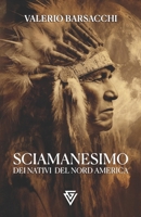 Sciamanesimo dei Nativi del Nord America: Rito, Visione e Crisi dell'Uomo Contemporaneo (Italian Edition) B0GSF76FRL Book Cover