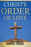 Christ's Order Of Love 1530670268 Book Cover