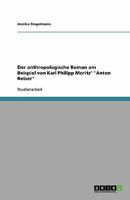Der anthropologische Roman am Beispiel von Karl Philipp Moritz' "Anton Reiser" 3640413482 Book Cover