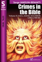 Crimes in the Bible - Volume II: SAUL, DAVID, SOLOMON - 1,100 to 930 BC (Cruel Tales) 237885143X Book Cover