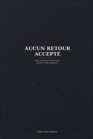 AUCUN RETOUR ACCEPTÉ: Petit manuel de survie pour parents (déjà) dépassés (French Edition) B0HGNS4ZC2 Book Cover