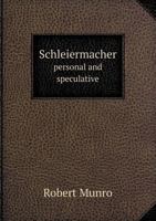 Schleiermacher, Personal and Speculative 1437111858 Book Cover