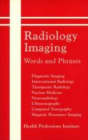 Radiology Imaging: Words and Phrases 0934385688 Book Cover