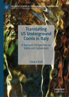 Translating US Underground Comix in Italy: A Semiotic Perspective on Satire and Subversion (Palgrave Studies in Translating and Interpreting) 3031728858 Book Cover