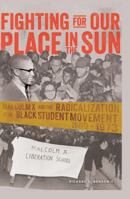 Fighting for Our Place In the Sun: Malcolm X and the Radicalization of the Black Student Movement (Black Studies & Critical Thinking, #40) 1433117703 Book Cover
