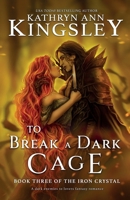 To Break a Dark Cage: A dark enemies to lovers fantasy romance (The Iron Crystal) 1835250424 Book Cover