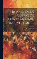 Histoire De La Guerre De Trente Ans, 1618-1648, Volume 2... 1020410825 Book Cover