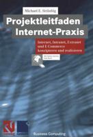 Projektleitfaden Internet-Praxis: Internet, Intranet, Extranet Und E-Commerce Konzipieren Und Realisieren 3528057017 Book Cover