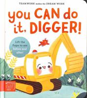 You Can Do It, Digger!: Double-Layer Lift Flaps for Double the Fun! (Teamwork Makes the Dream Work) 1913520560 Book Cover