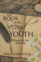 The Book of the Second Youth: Flowers in the Morning 1524679658 Book Cover