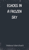 Echoes in a Frozen Sky 991694542X Book Cover