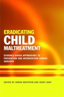 Eradicating Child Maltreatment: Evidence-Based Approaches to Prevention and Intervention Across Services 1849054495 Book Cover