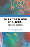The Political Economy of Kidnapping: Your Money or Your Life 1041019068 Book Cover