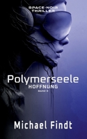 Polymerseele - Hoffnung: Band 0 (German Edition) 3695745339 Book Cover