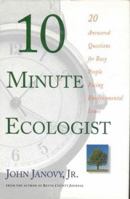 10 Minute Ecologist: 20 Answered Questions for Busy People Facing Environmental Issues 0312170432 Book Cover