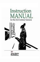 Instruction Manual for the 21st Century Samurai 1481961861 Book Cover