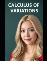 Calculus of Variations: The All in One Textbook (Haneul Choi Mathematics Textbooks) B0FHKLL3CP Book Cover