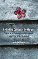 Rethinking Conflict at the Margins: Dalits and Borderland Hindus in Jammu and Kashmir 110883602X Book Cover