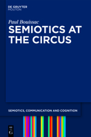 Semiotics at the Circus 3110218305 Book Cover