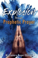 Explosion Through Prophetic Prayer 1662807961 Book Cover