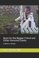 Buna for the Beggar Friend and Other Honored Guests: A Memoir of Ethiopia B08NZL94CN Book Cover
