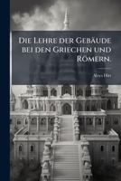Die Lehre Der Gebäude Bei Den Griechen Und Römern ...... 1275207308 Book Cover