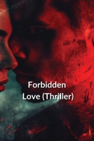 Forbidden Love (Thriller) B0DRJBRM1K Book Cover