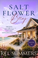 The Pull (Salt Flower Bay Book 5): A Later-in-Life, Small-Town, Women's Fiction, Sweet & Inspirational Romance Series of Second Chances and New Beginnings B0H6MYMGTN Book Cover