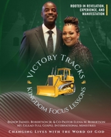 Victory Tracks Kingdom Focus Lessons: Rooted in Revelation, Experience, and Manifestation B0GRDW4BJL Book Cover
