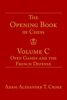 The Opening Book of Chess: Volume C: Open Games and the French Defense B0F5NL4YQY Book Cover