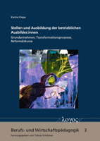 Stellen Und Ausbildung Der Betrieblichen Ausbilder: Innen: Grundannahmen, Transformationsprozesse, Reformdiskurse 3832552944 Book Cover