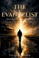 The Evangelist: Who Didn’t Build a Church, A Call Back to Christ’s True Commands (The Forgotten Way) 1049264088 Book Cover