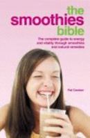 The Smoothies Bible - the Complete Guide to Energy and Vitality Through Smoothies and Natural Remedies 1740661974 Book Cover