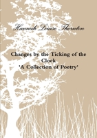 Changes by the Ticking of the Clock 'A Collection of Poetry' 1291736093 Book Cover