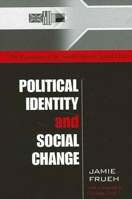 Political Identity and Social Change: The Remaking of the South African Social Order 0791455483 Book Cover