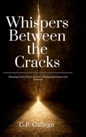 Whispers Between the Cracks: Hearing God’s Voice in Life’s Disappointments and Detours B0FPNM869Z Book Cover