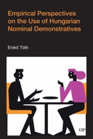 Empirical Perspectives on the Use of Hungarian Nominal Demonstratives 1800504799 Book Cover