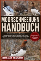 MOORSCHNEEHUHN-HANDBUCH: Ein Einsteigerleitfaden zur Biologie des Moorschneehuhns, seinem Überleben in der Arktis, saisonaler Tarnung, Ernährung, ... in der nördlichen Wildnis (German Edition) B0H74PHYD4 Book Cover