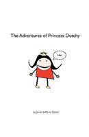 The adventures of Princess Dutchy 1453833536 Book Cover