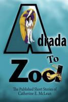 Adrada to Zool: Anthology of Short Stories 0988587424 Book Cover