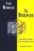 From Members to Disciples: Leadership Lessons from the Book of Acts 0687467306 Book Cover